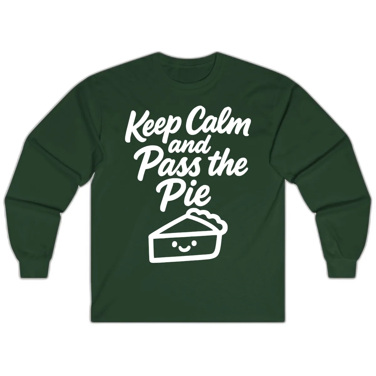 Keep Calm and Pass the Pie Long Sleeve in Forest Green