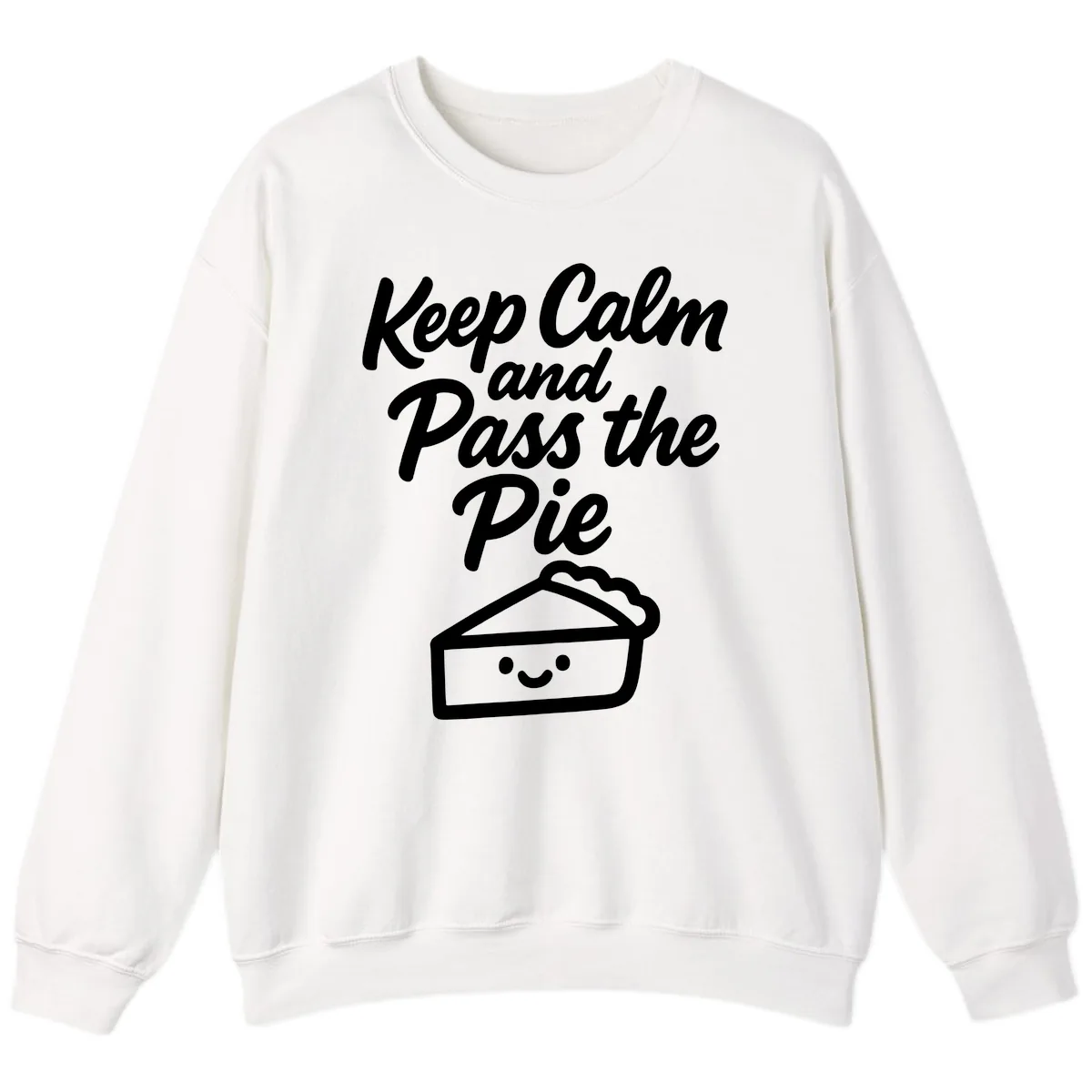Keep Calm and Pass the Pie Sweatshirt in White