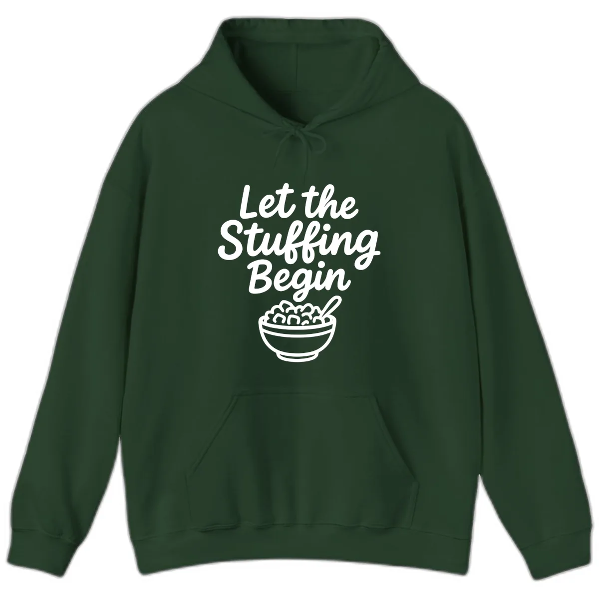 Let The Stuffing Begin Thanksgiving Graphic Hoodie in Forest Green