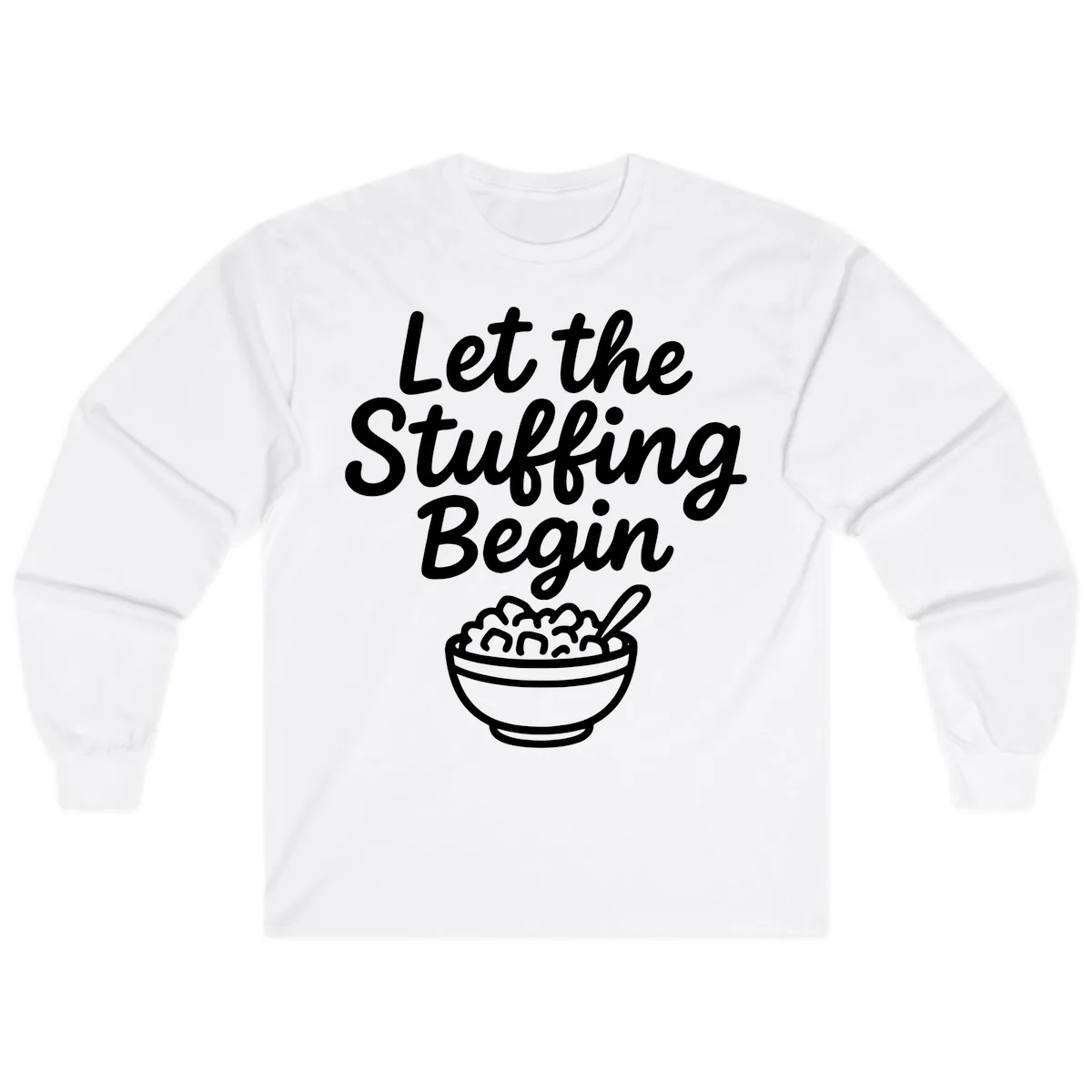 Let The Stuffing Begin Thanksgiving Graphic Long Sleeve in White