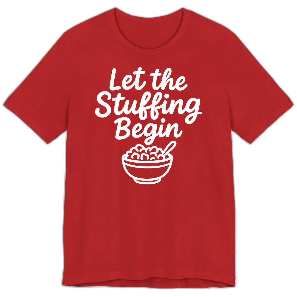 Let The Stuffing Begin Thanksgiving Graphic Premium T-Shirt in Red