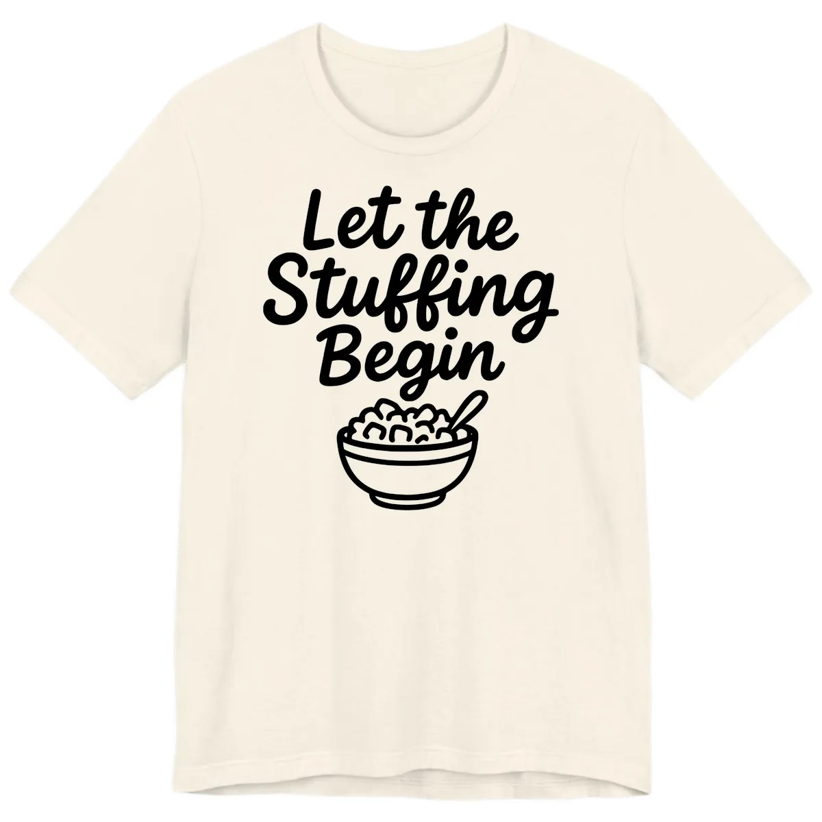 Let The Stuffing Begin Thanksgiving Graphic Premium T-Shirt in Natural
