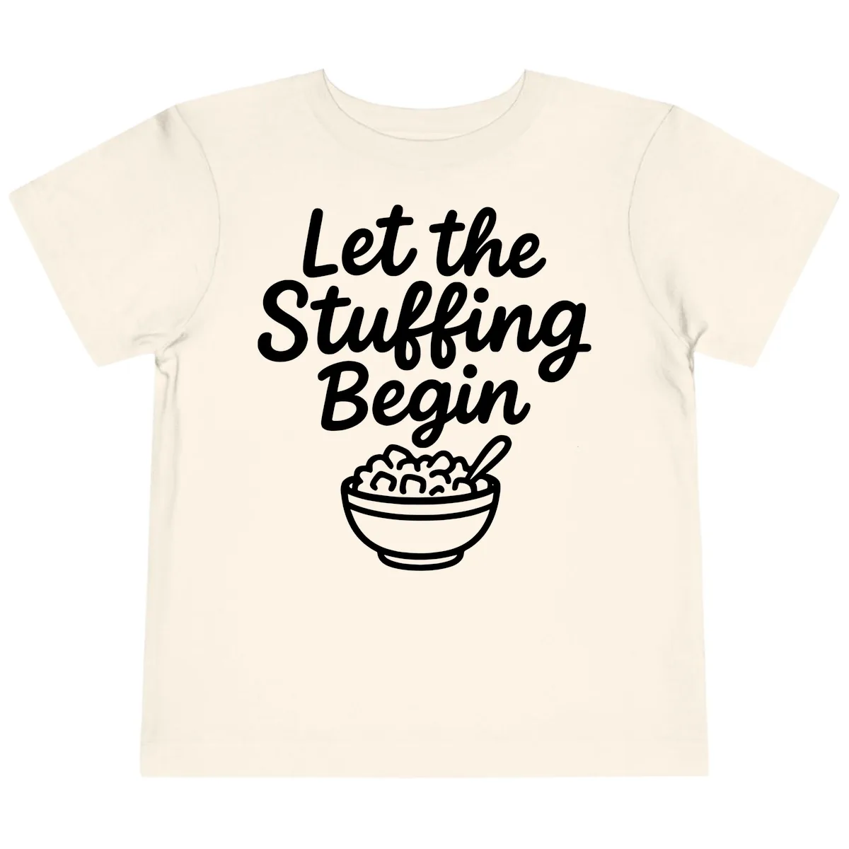 Let The Stuffing Begin Thanksgiving Graphic Toddler T-Shirt in Natural