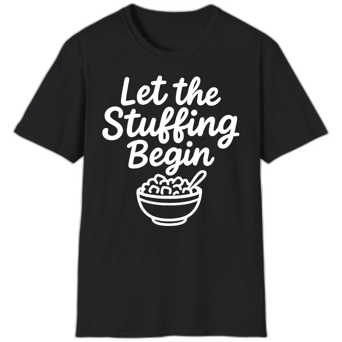 Let The Stuffing Begin Thanksgiving Graphic T-Shirt in Black