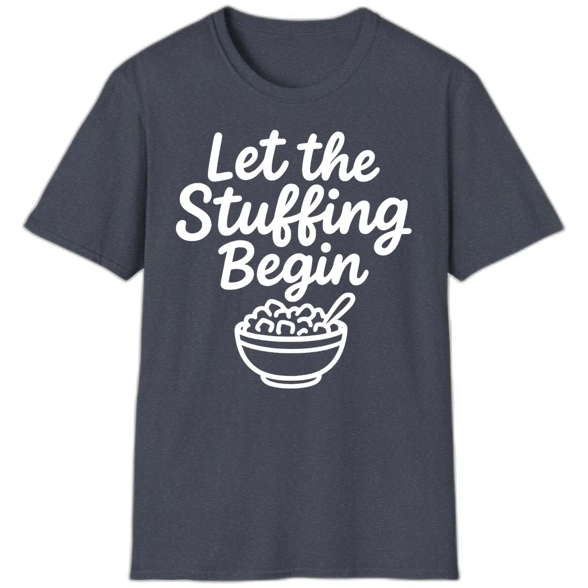Let The Stuffing Begin Thanksgiving Graphic T-Shirt in Heather Navy