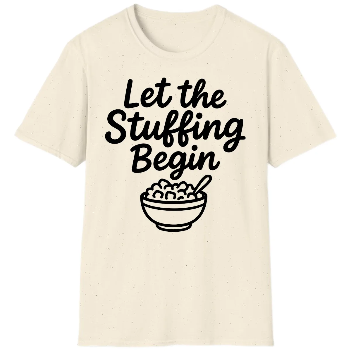 Let The Stuffing Begin Thanksgiving Graphic T-Shirt in Natural