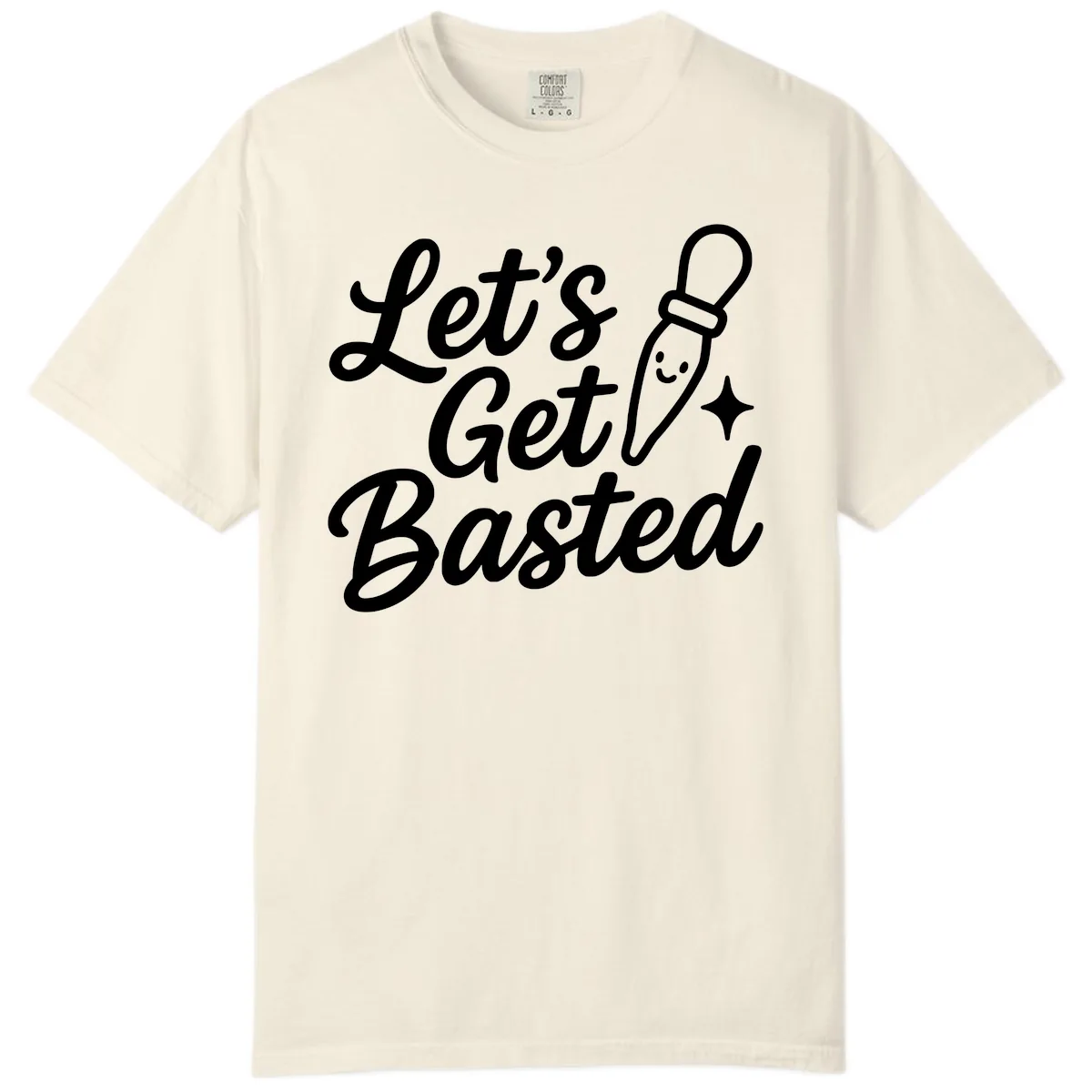 Let's Get Basted Funny Turkey Baster Design Comfort Color in Ivory
