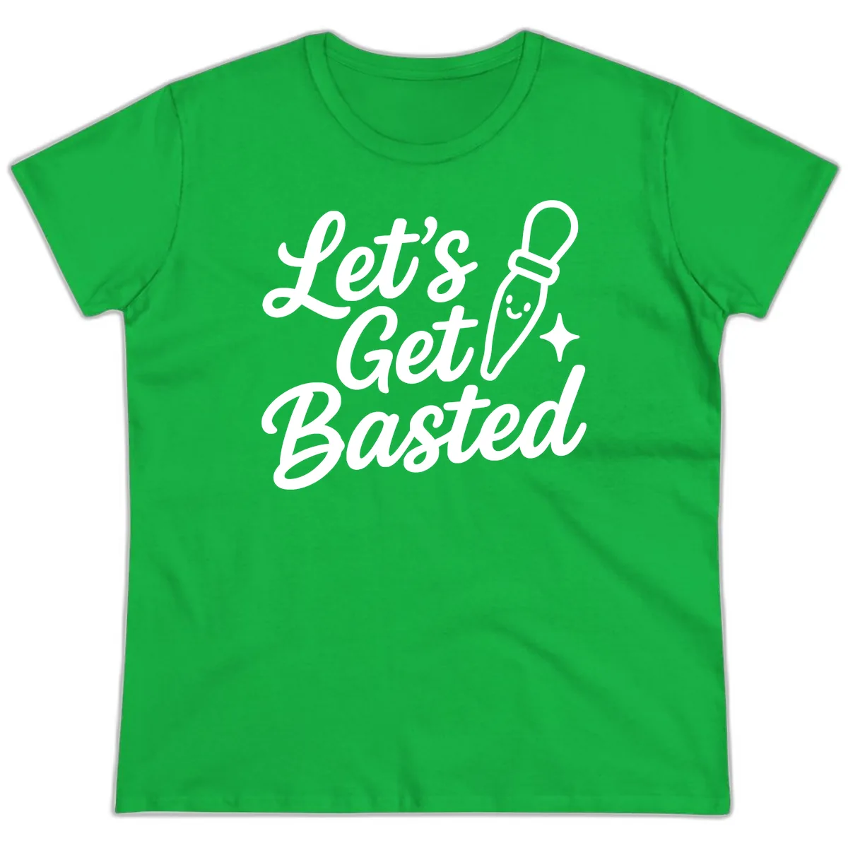 Let's Get Basted Funny Turkey Baster Design Ladies Tee in Irish Green