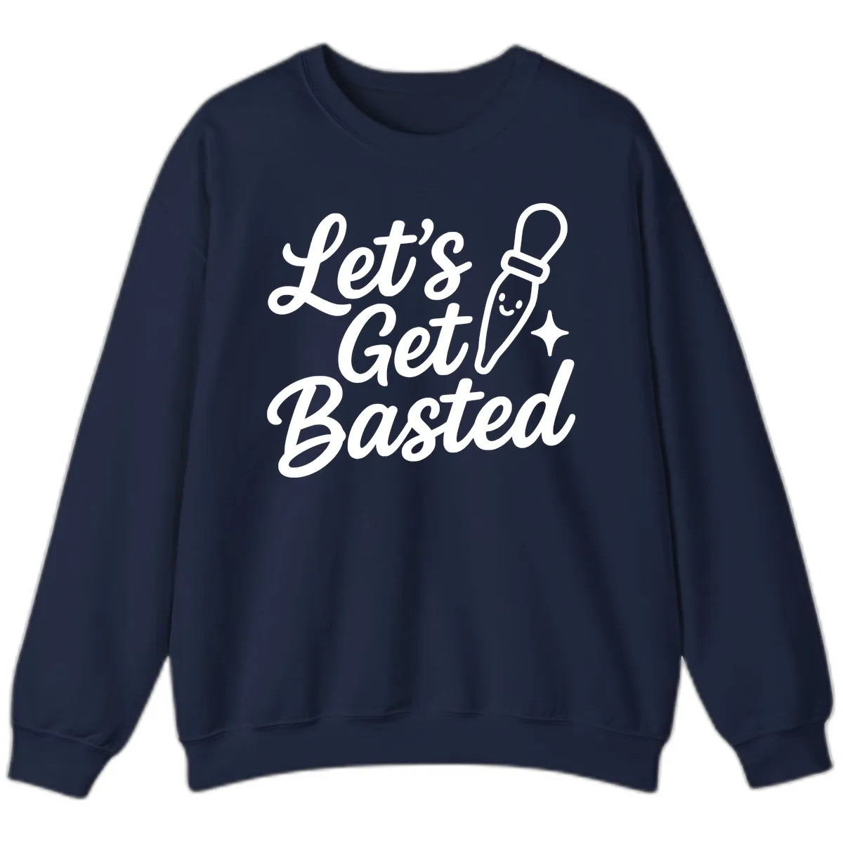 Let's Get Basted Funny Turkey Baster Design Sweatshirt in Navy