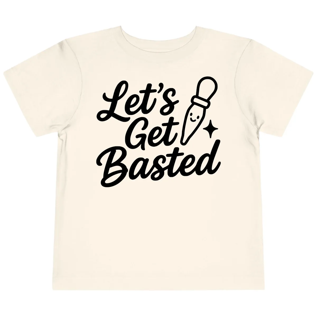 Let's Get Basted Funny Turkey Baster Design Toddler T-Shirt in Natural