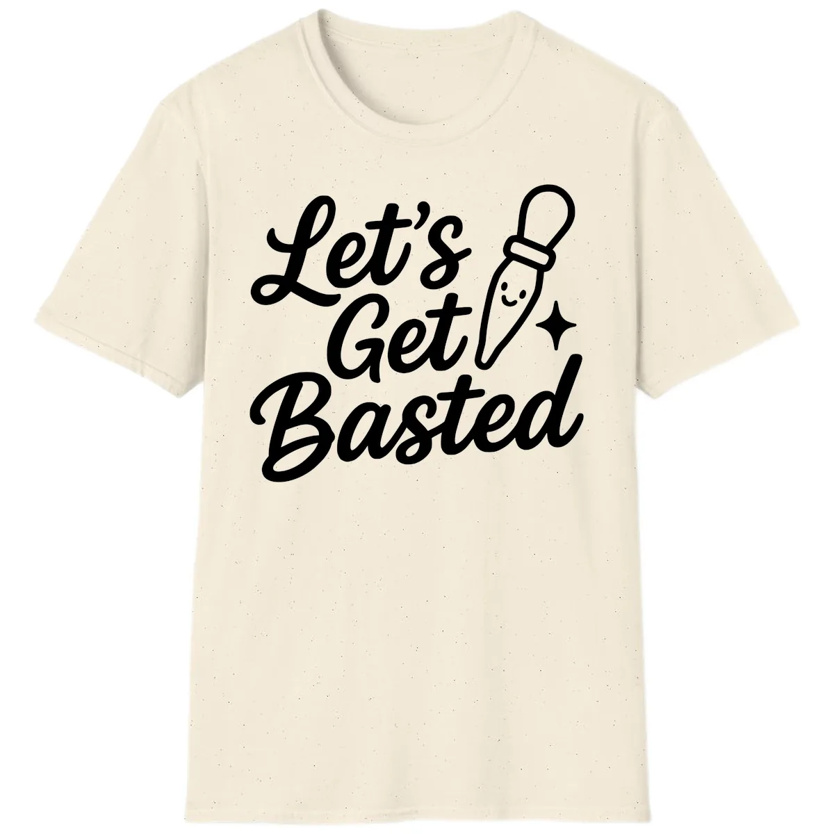 Let's Get Basted Funny Turkey Baster Design T-Shirt in Natural