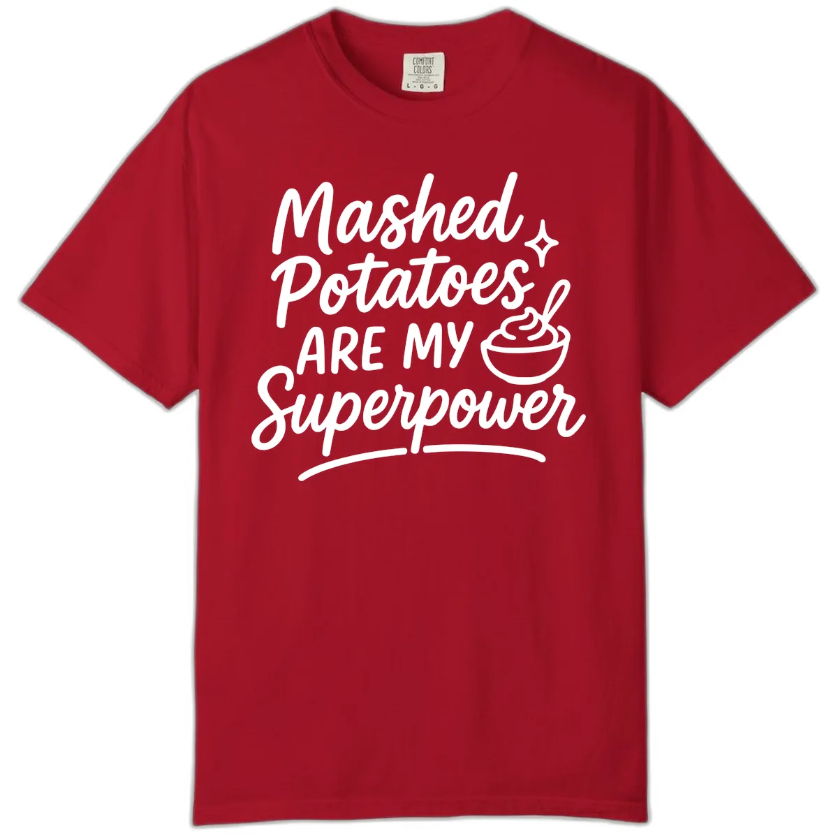 Mashed Potatoes Are My Superpower Comfort Color in Red