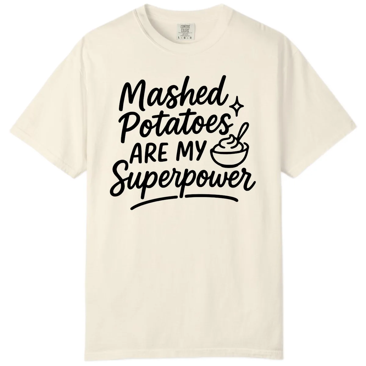 Mashed Potatoes Are My Superpower Comfort Color in Ivory