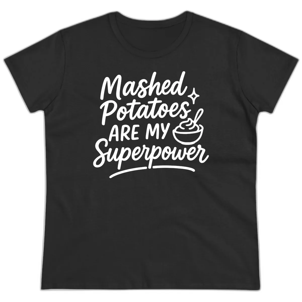 Mashed Potatoes Are My Superpower Ladies Tee in Black