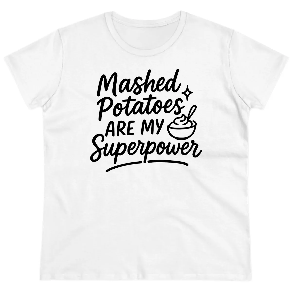 Mashed Potatoes Are My Superpower Ladies Tee in White