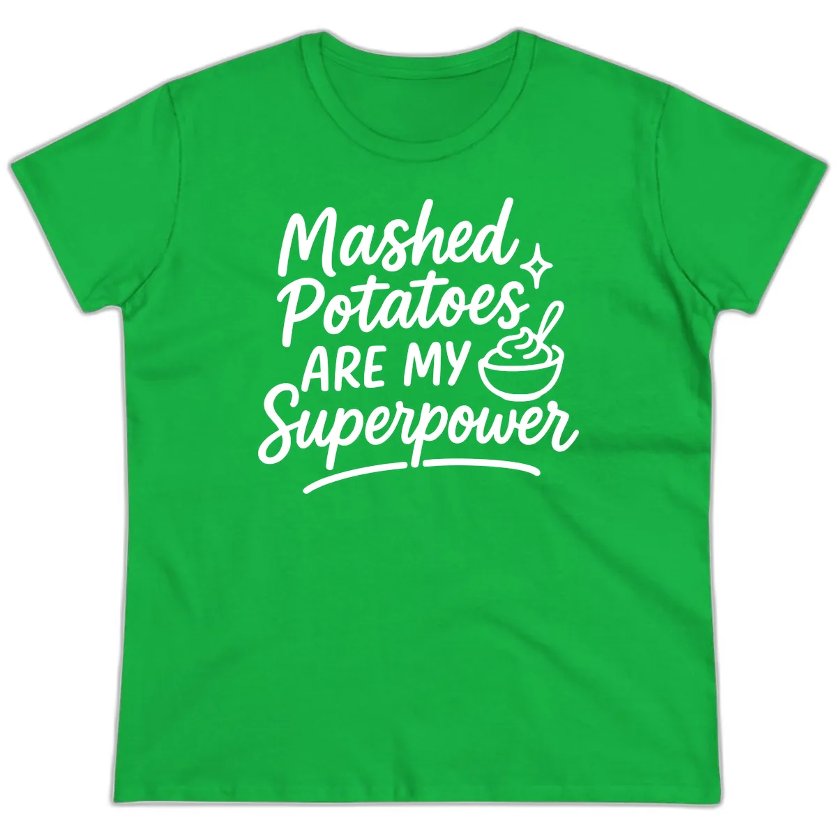 Mashed Potatoes Are My Superpower Ladies Tee in Irish Green