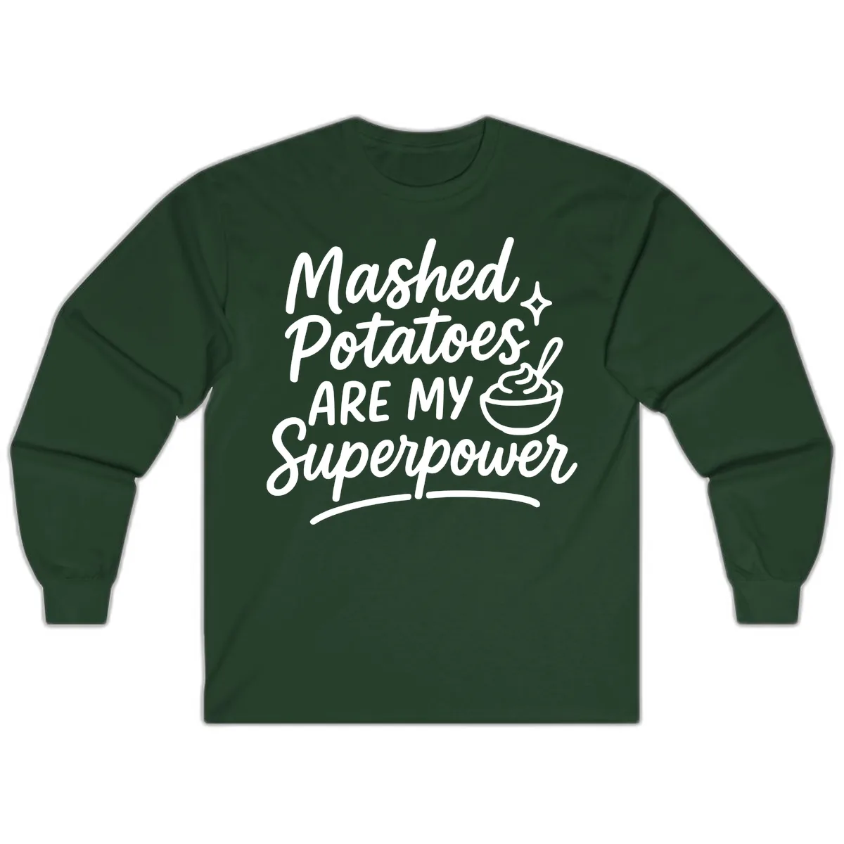 Mashed Potatoes Are My Superpower Long Sleeve in Forest Green