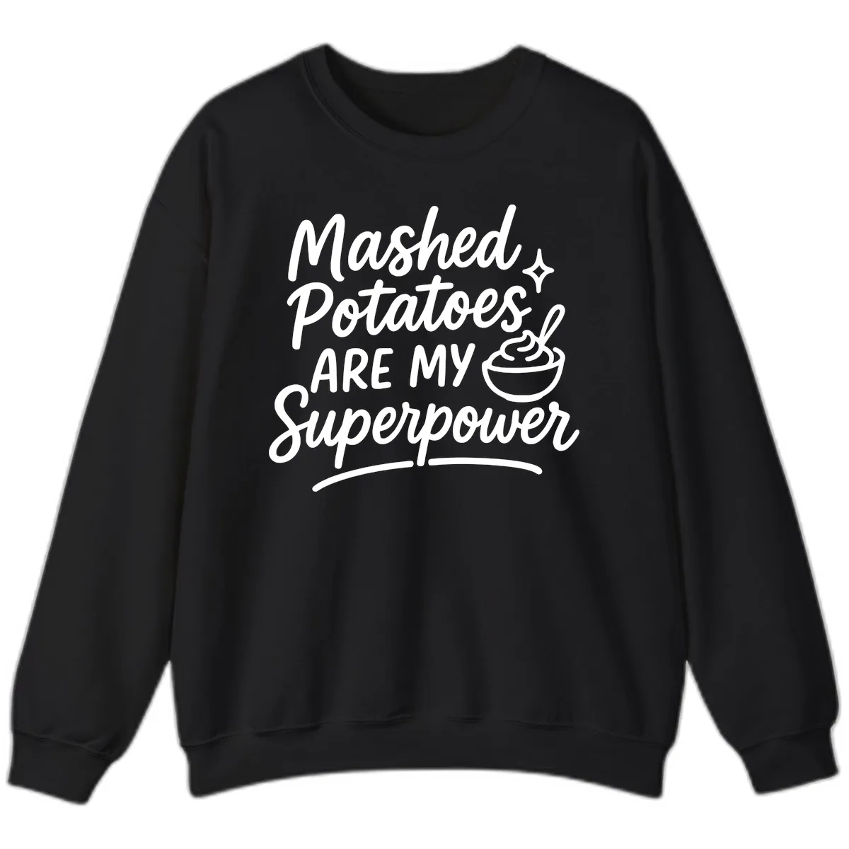 Mashed Potatoes Are My Superpower Sweatshirt in Black
