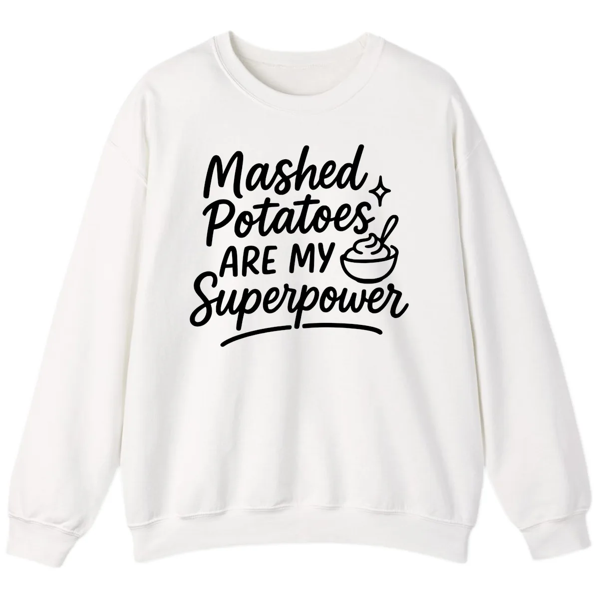 Mashed Potatoes Are My Superpower Sweatshirt in White