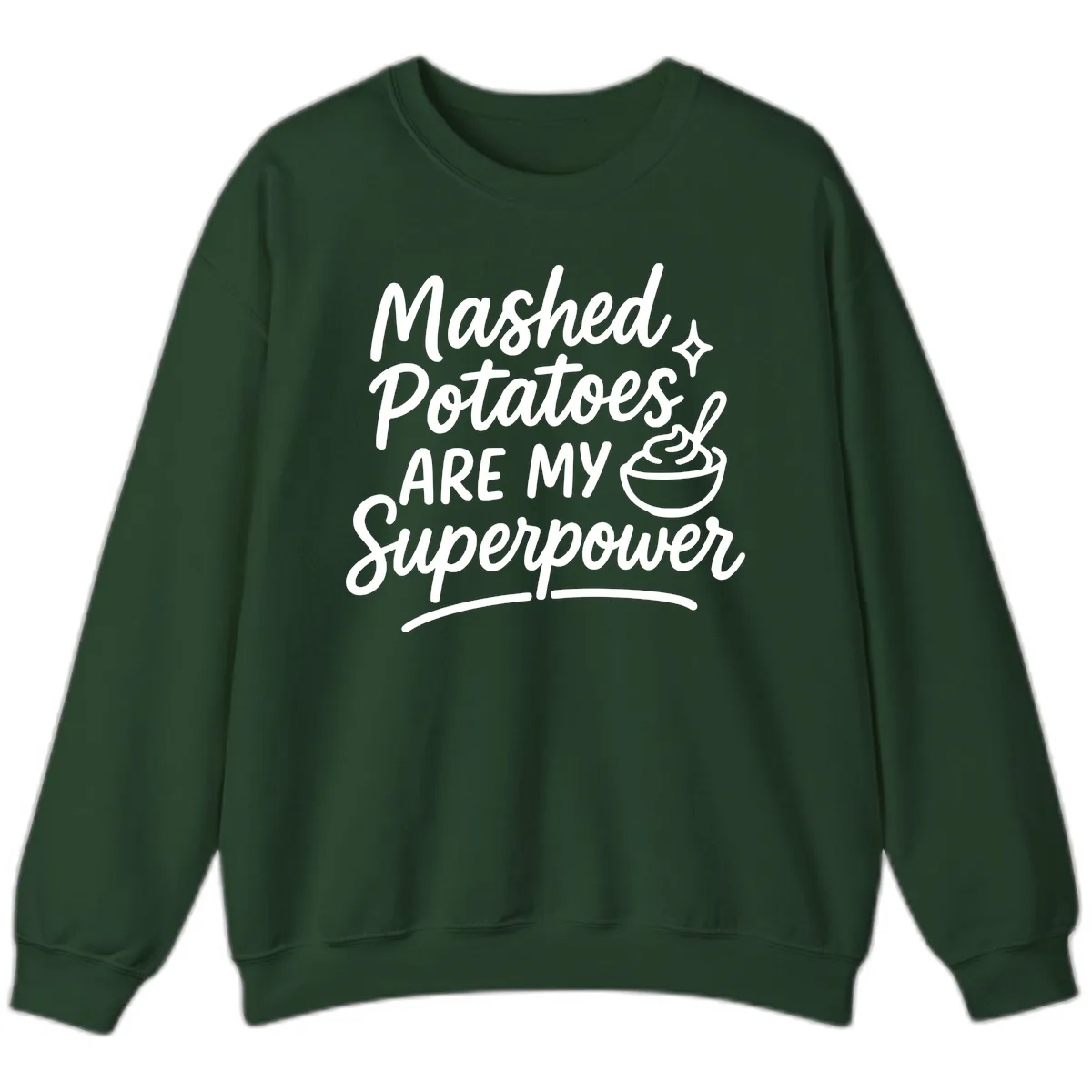 Mashed Potatoes Are My Superpower Sweatshirt in Forest Green