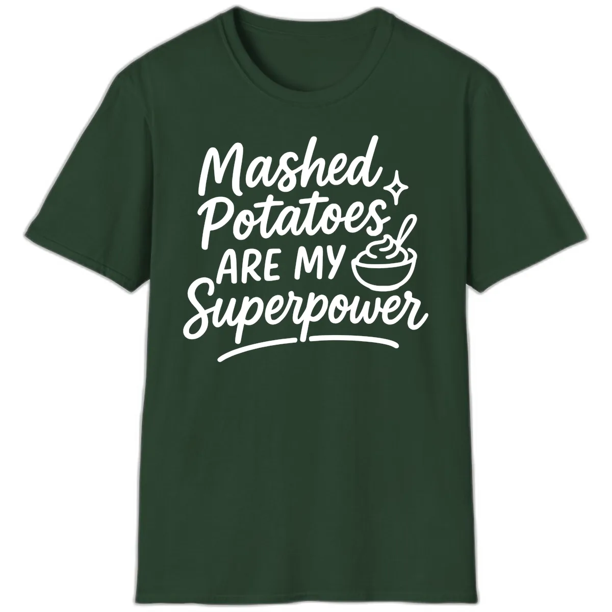 Mashed Potatoes Are My Superpower T-Shirt in Forest Green