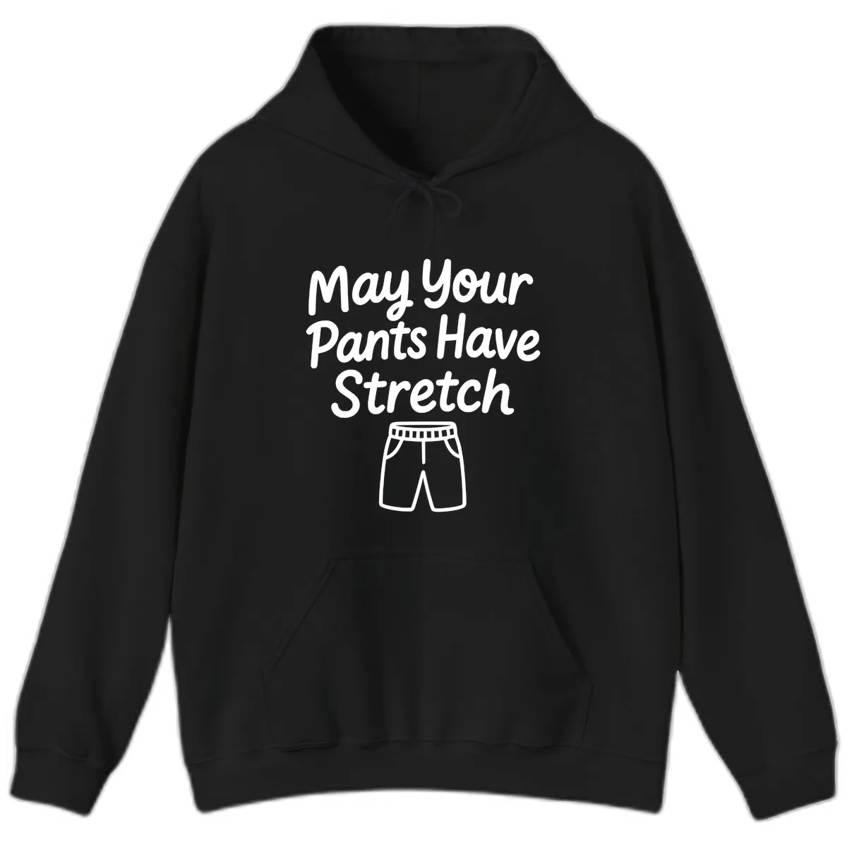 May Your Pants Have Stretch Hoodie in Black