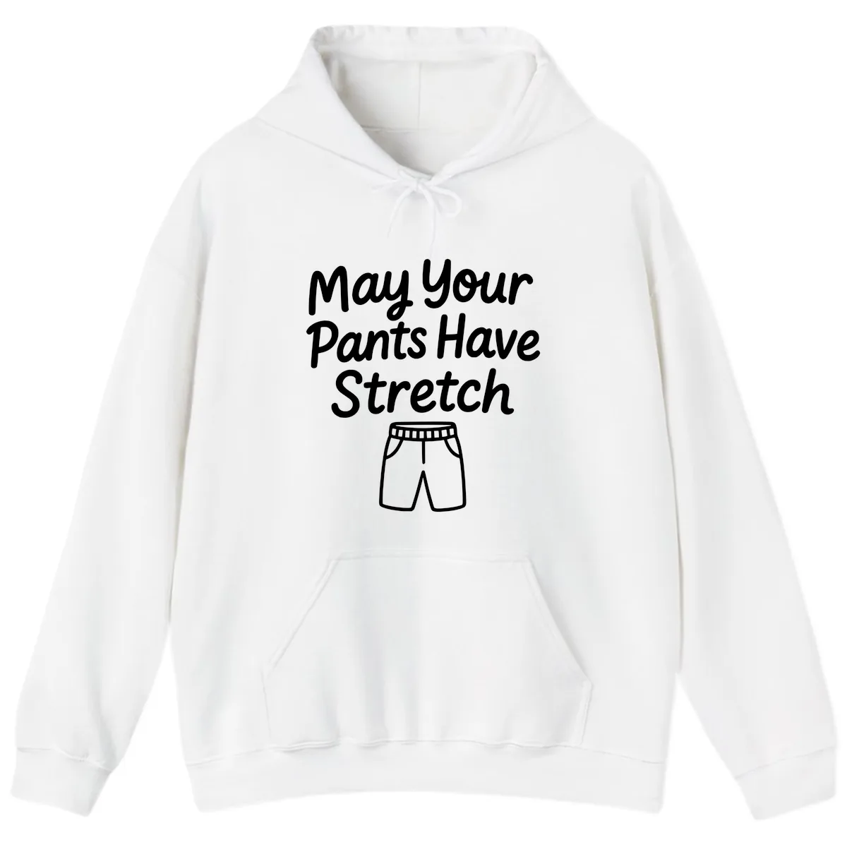May Your Pants Have Stretch Hoodie in White