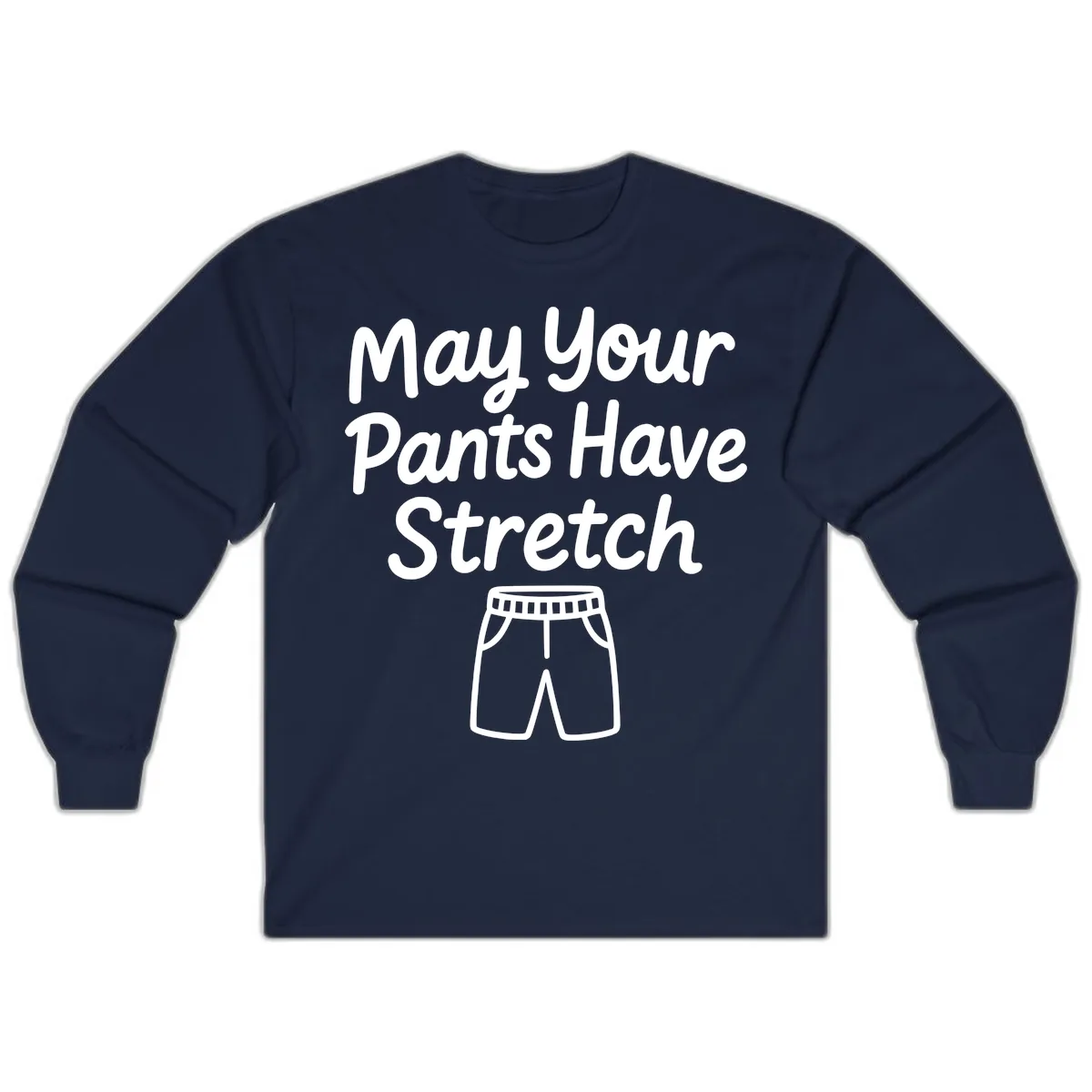 May Your Pants Have Stretch Long Sleeve in Navy