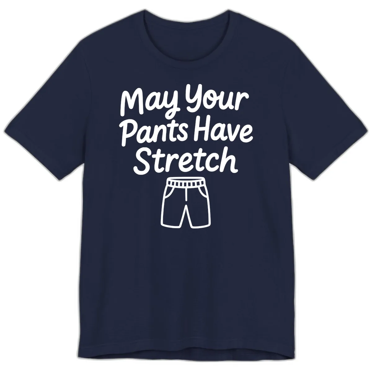 May Your Pants Have Stretch Premium T-Shirt in Navy