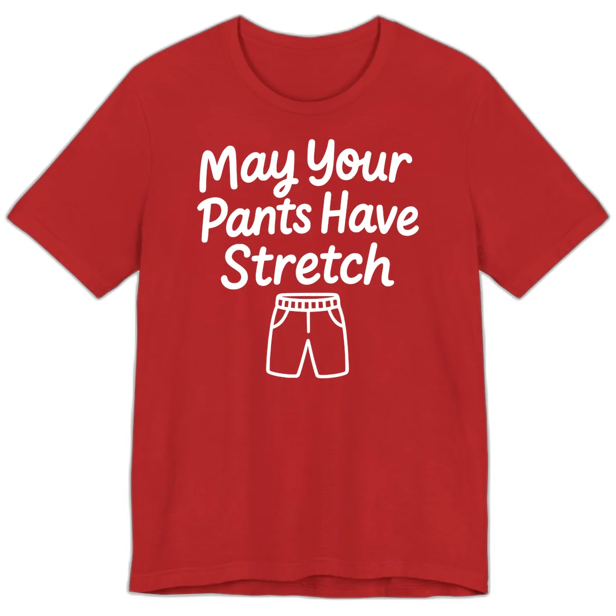 May Your Pants Have Stretch Premium T-Shirt in Red