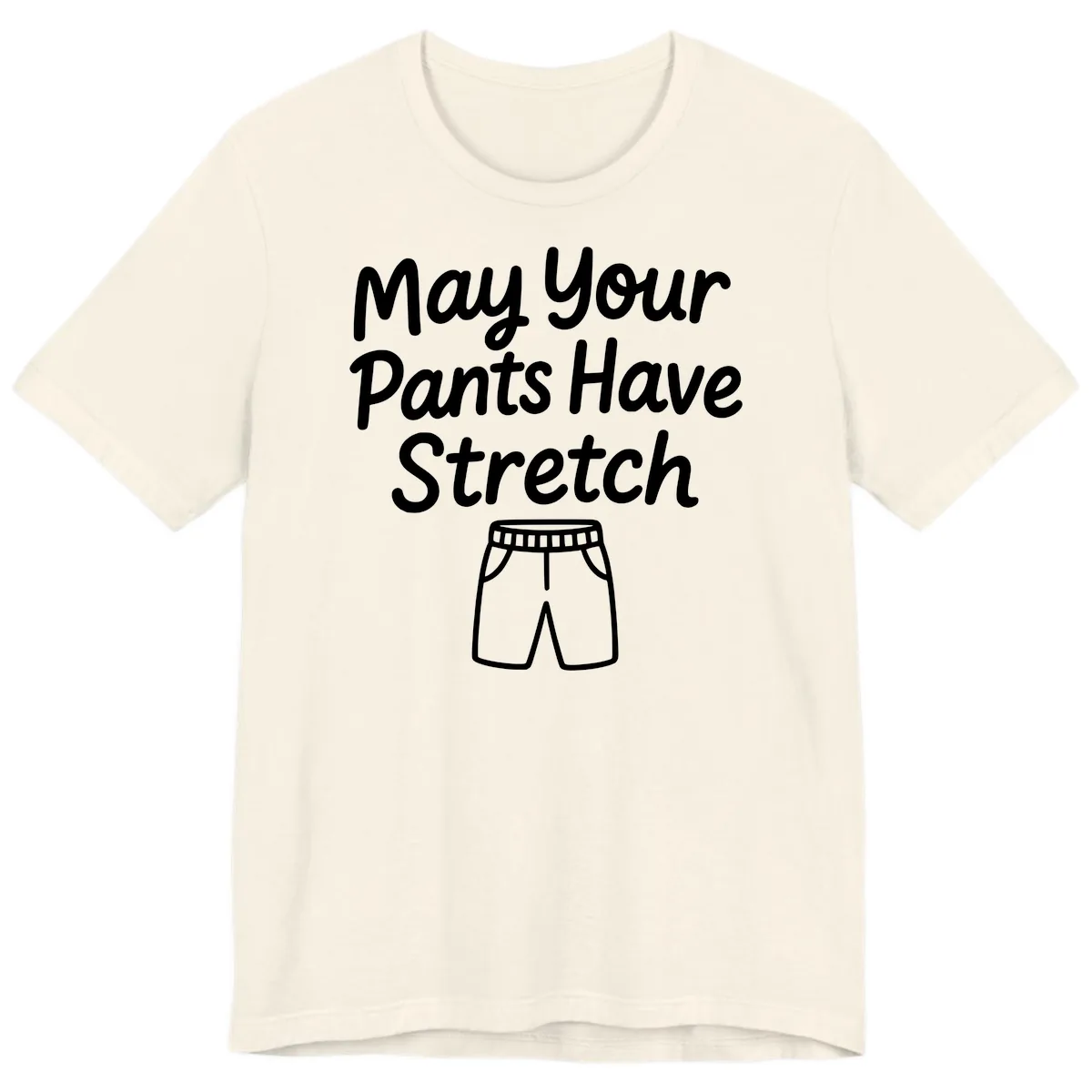 May Your Pants Have Stretch Premium T-Shirt in Natural