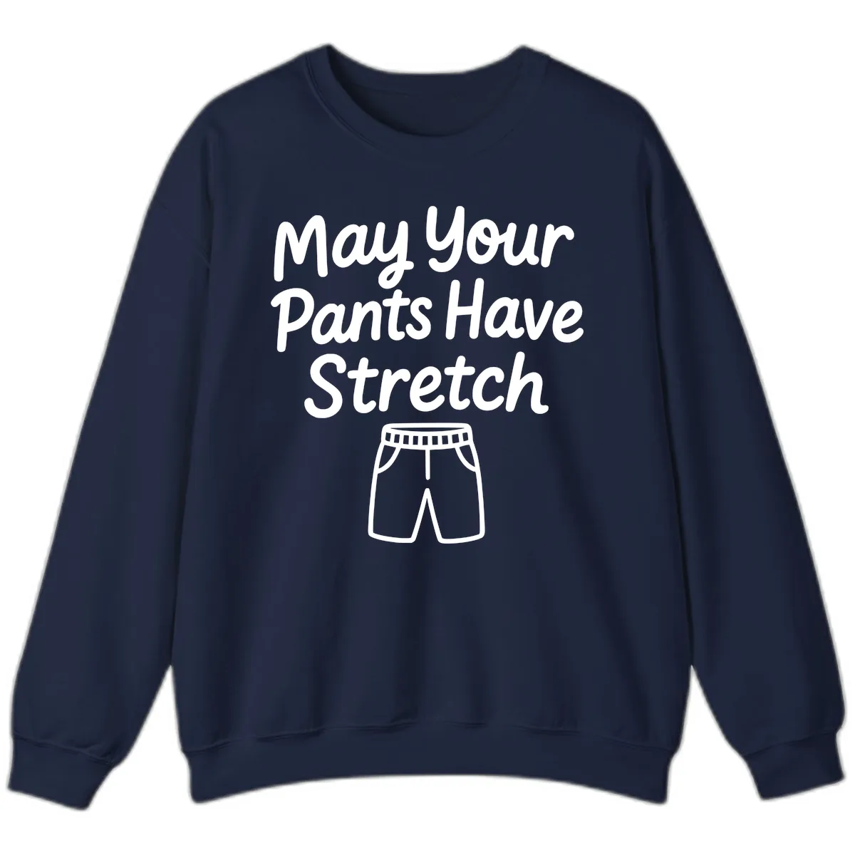 May Your Pants Have Stretch Sweatshirt in Navy