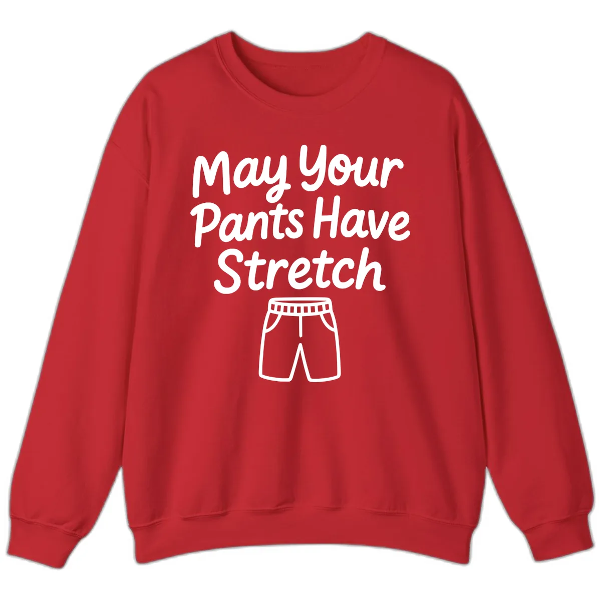 May Your Pants Have Stretch Sweatshirt in Red