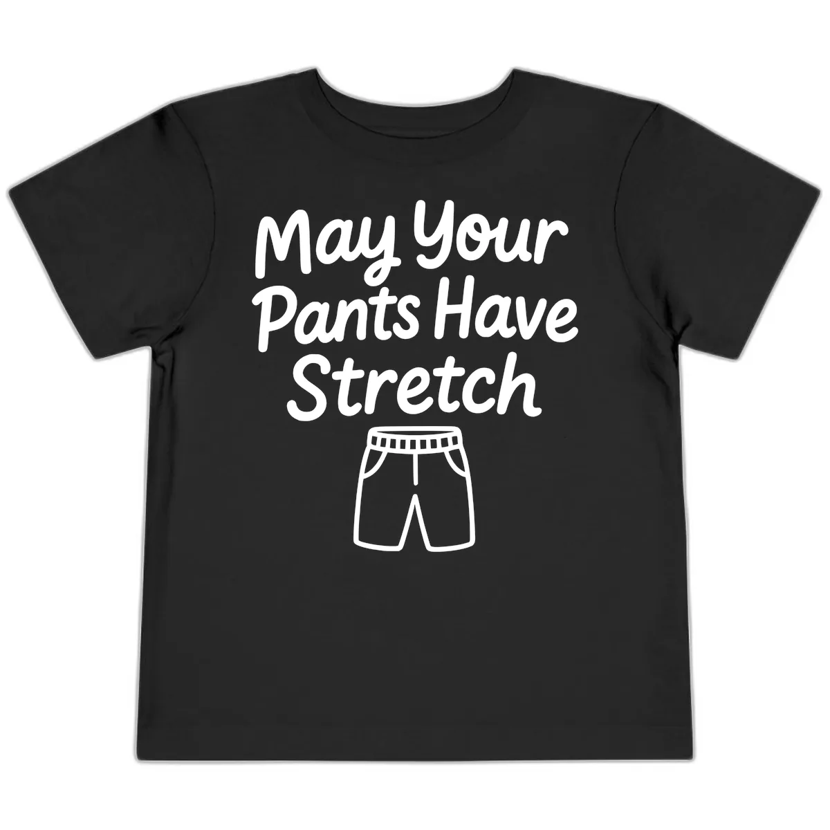 May Your Pants Have Stretch Toddler T-Shirt in Black