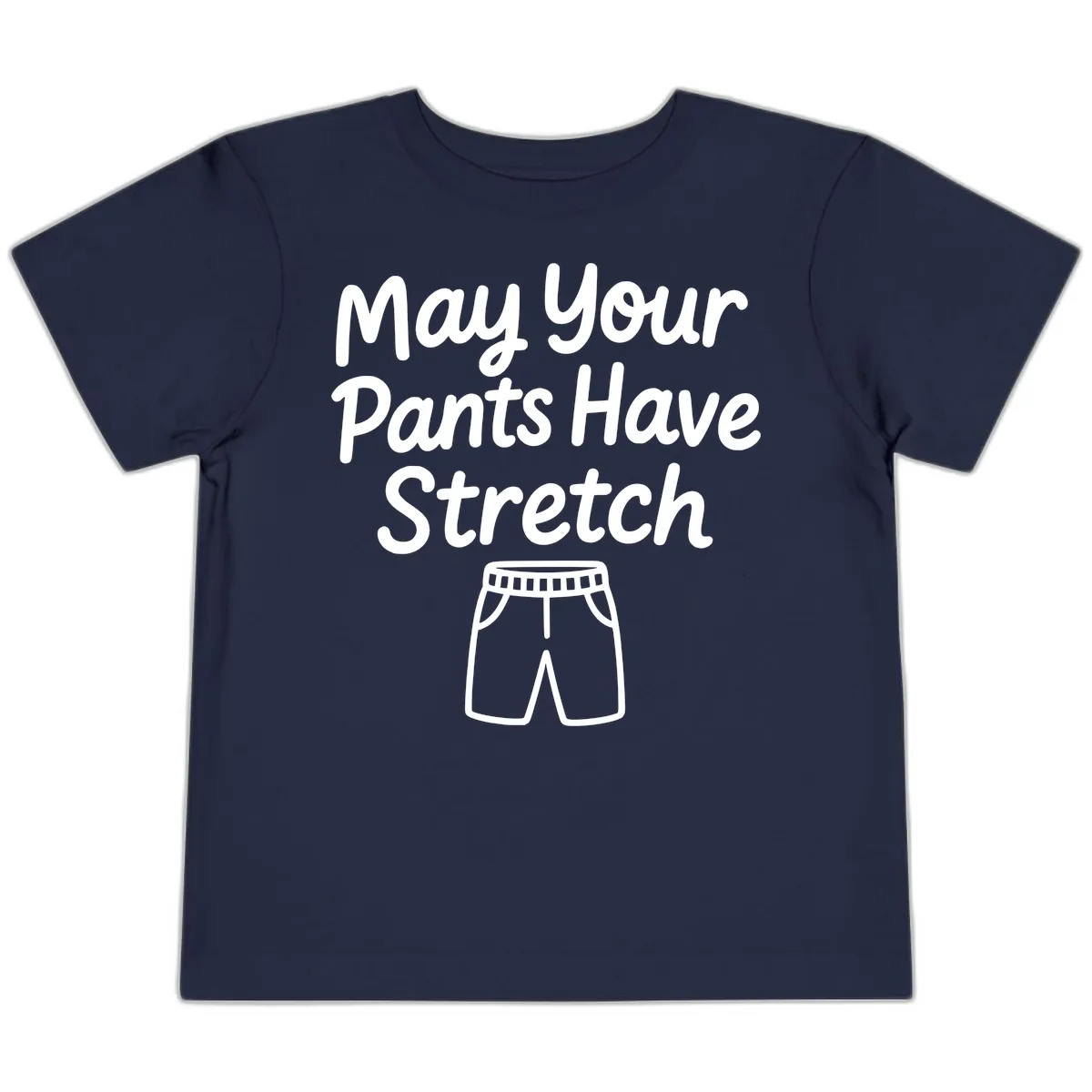 May Your Pants Have Stretch Toddler T-Shirt in Navy