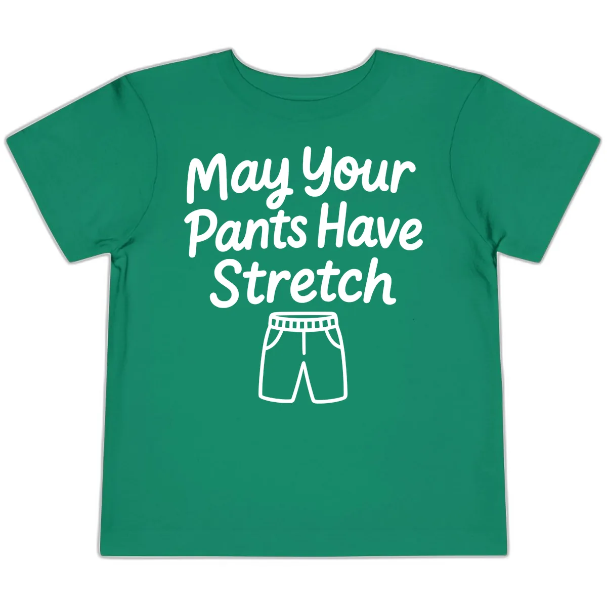 May Your Pants Have Stretch Toddler T-Shirt in Kelly