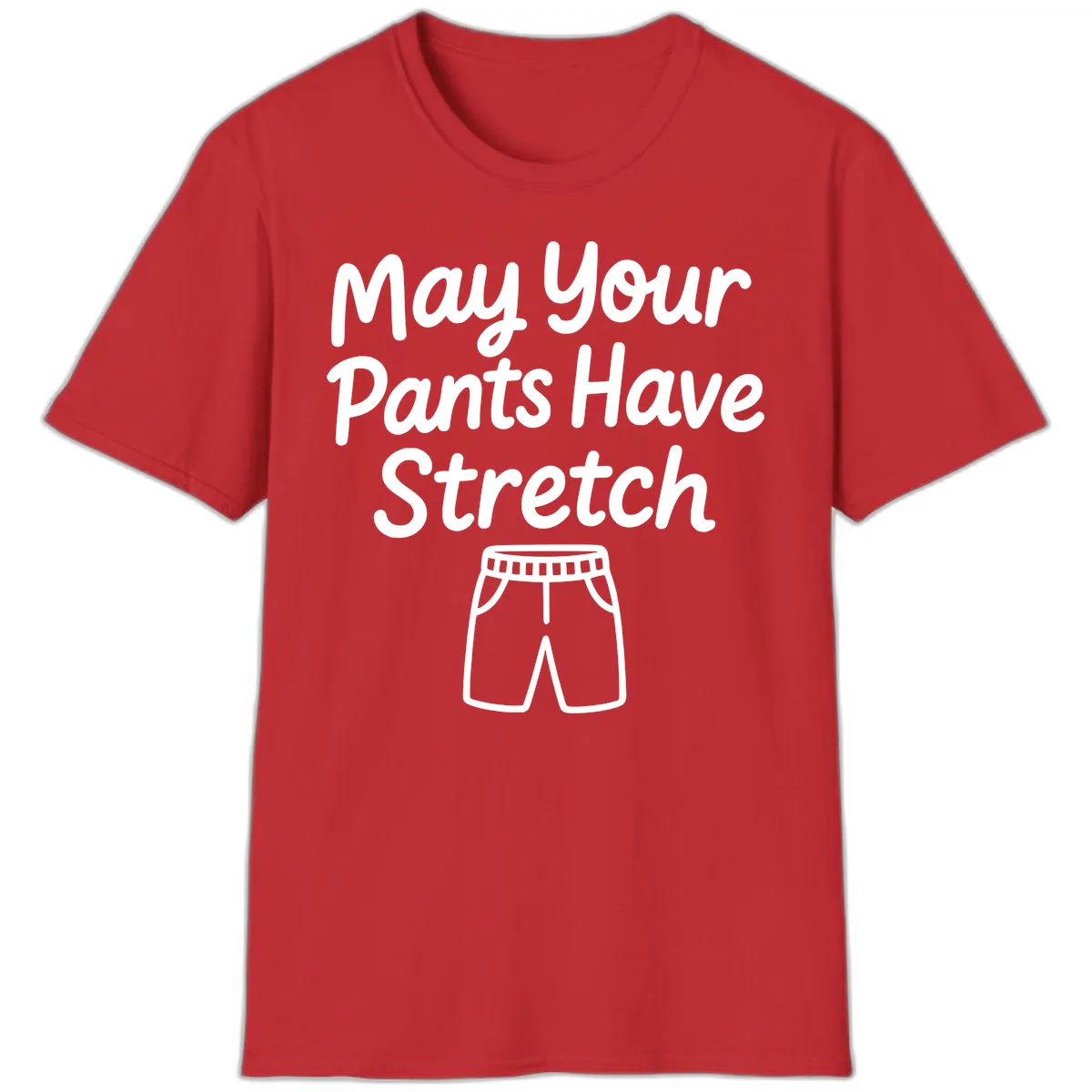 May Your Pants Have Stretch T-Shirt in Red