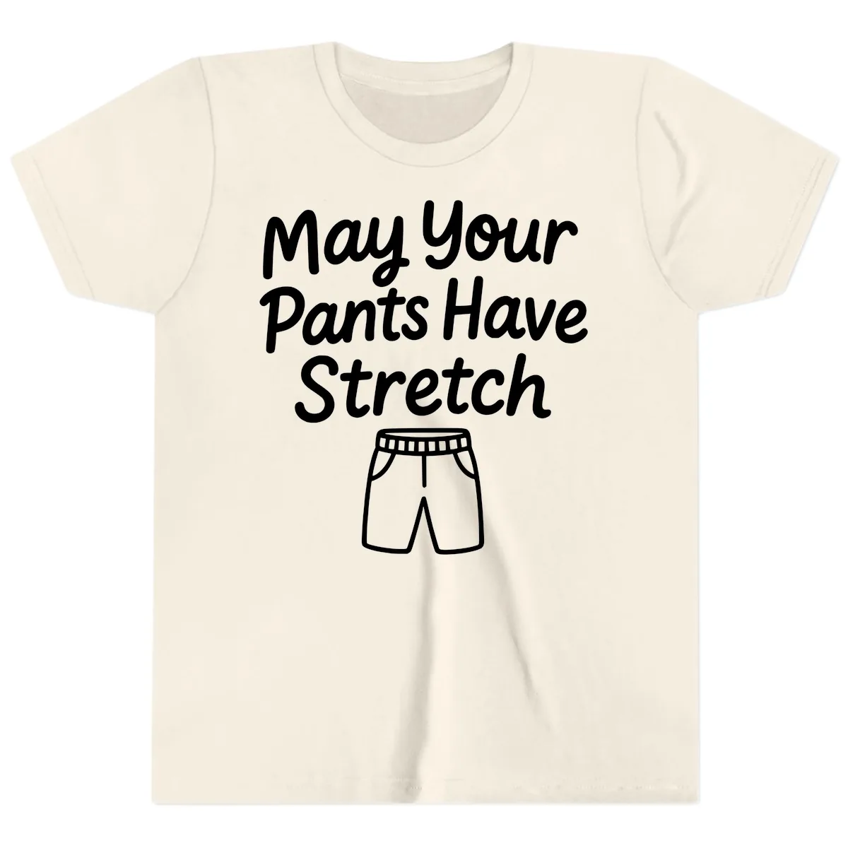 May Your Pants Have Stretch Youth T-Shirt in Natural
