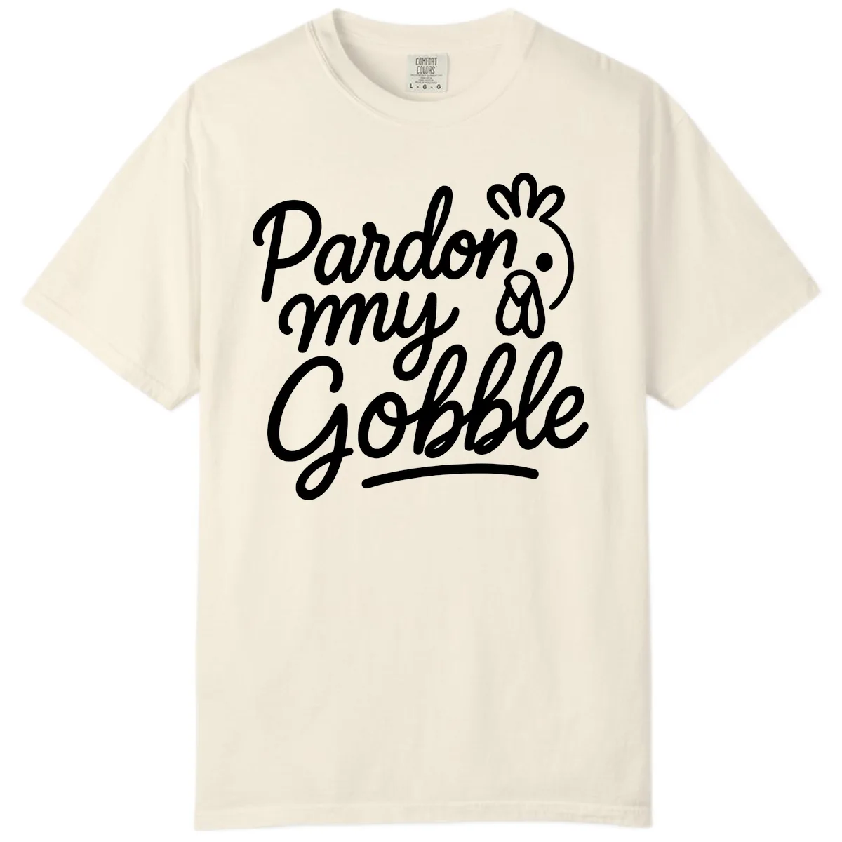 Pardon My Gobble Thanksgiving Turkey Comfort Color in Ivory