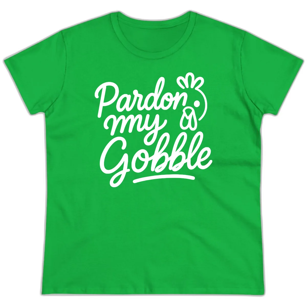 Pardon My Gobble Thanksgiving Turkey Ladies Tee in Irish Green
