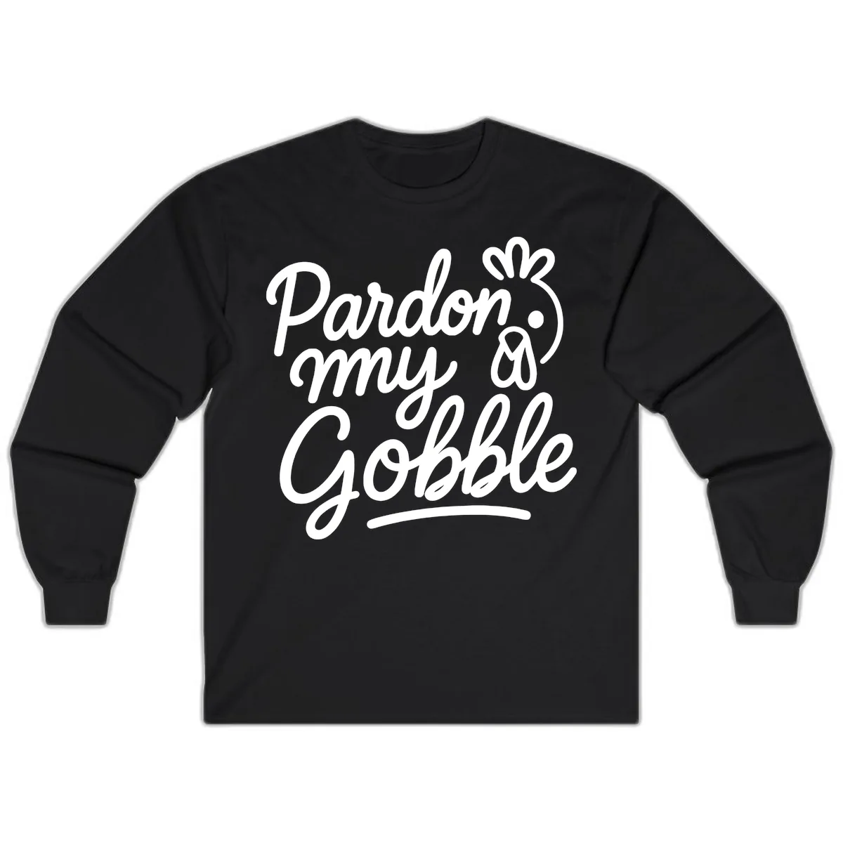 Pardon My Gobble Thanksgiving Turkey Long Sleeve in Black