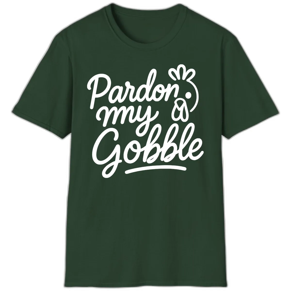 Pardon My Gobble Thanksgiving Turkey T-Shirt in Forest Green