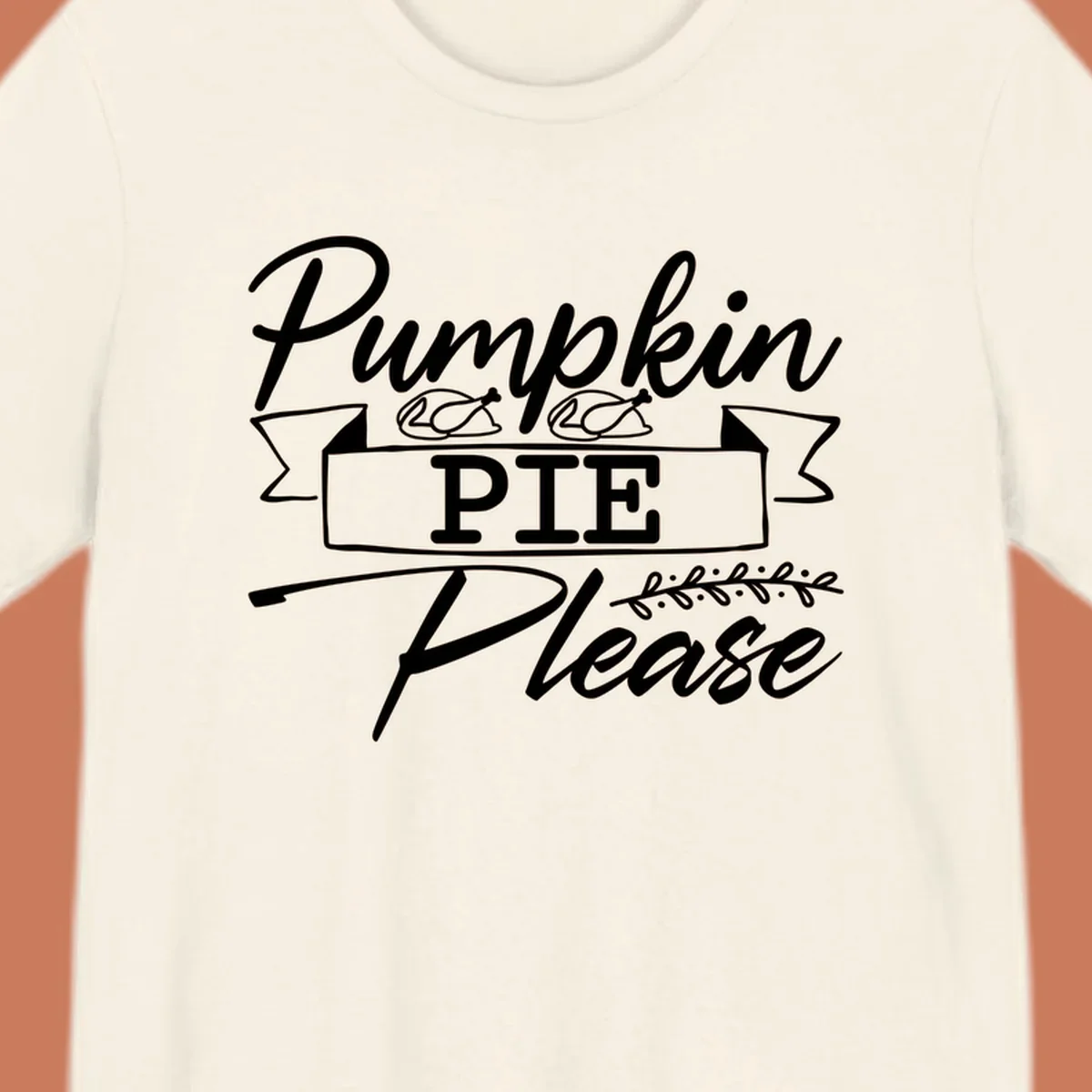 Pumpkin Pie Please text design with roasted chicken graphics, for Thanksgiving and fall.