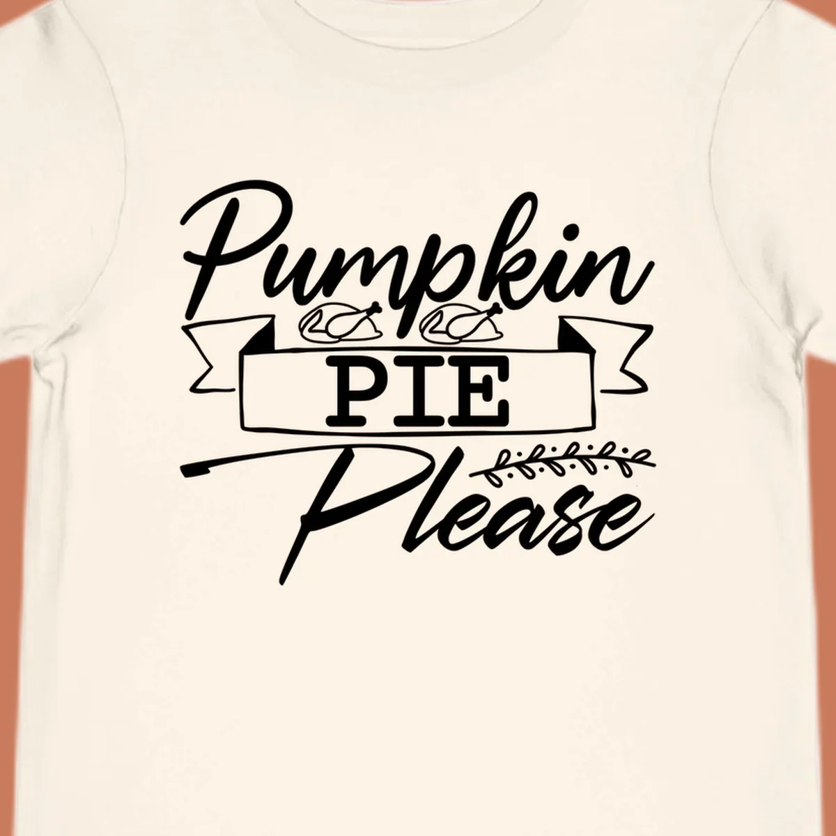Pumpkin Pie Please text design with roasted chicken graphics, for Thanksgiving and fall.