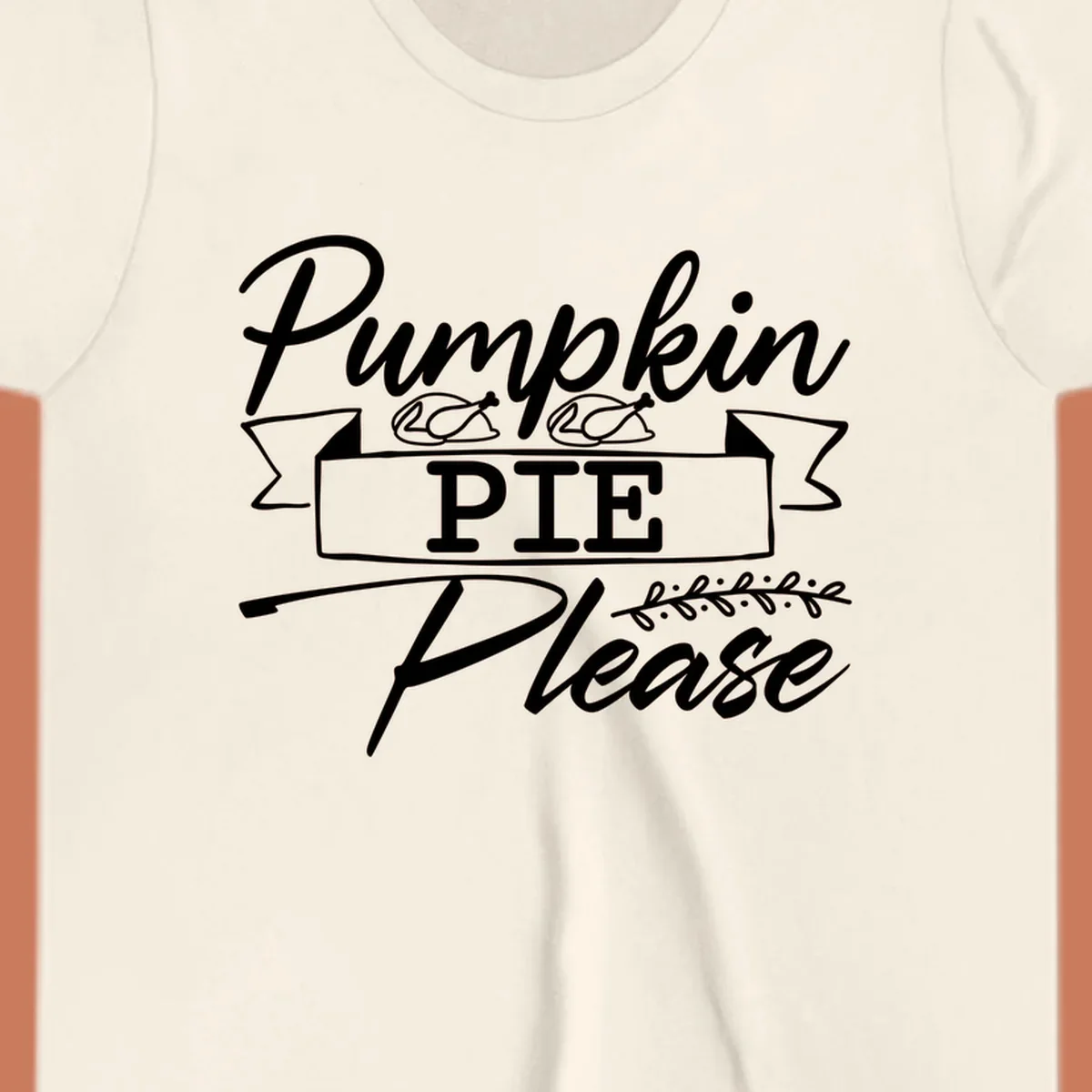 Pumpkin Pie Please text design with roasted chicken graphics, for Thanksgiving and fall.