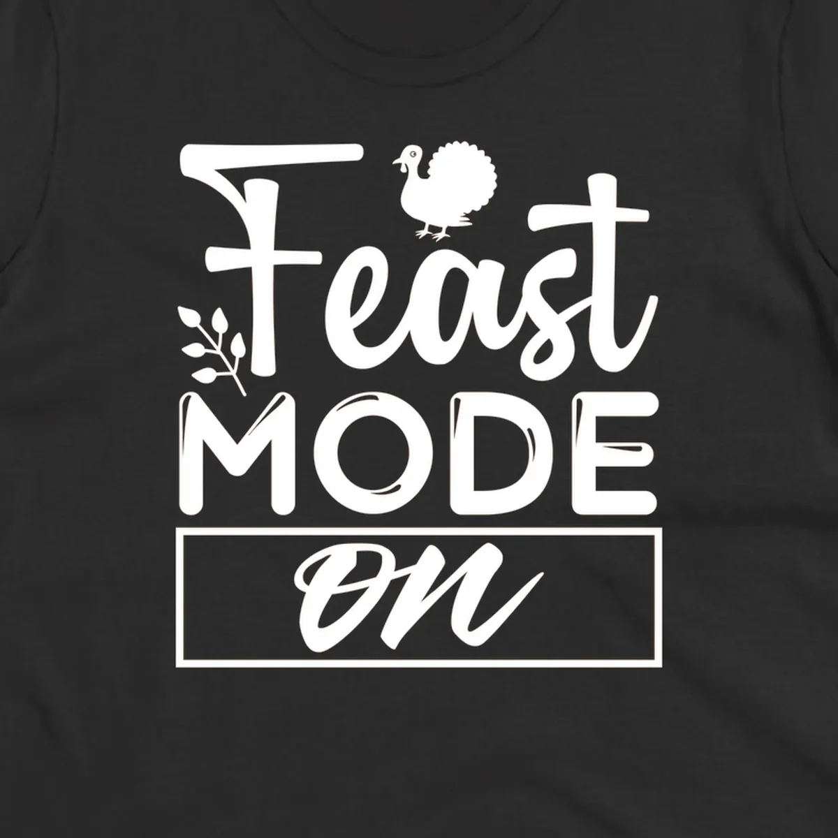 Feast Mode On text with a turkey illustration, Thanksgiving graphic tee design.