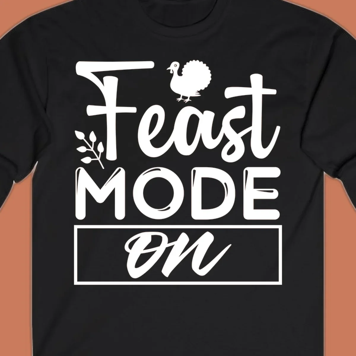 Feast Mode On text with a turkey illustration, Thanksgiving graphic tee design.