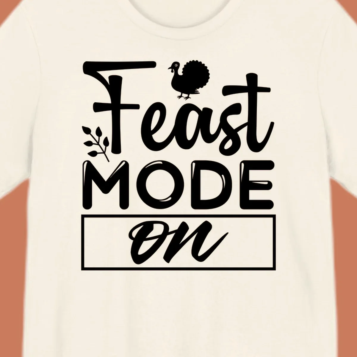 Feast Mode On text with a turkey illustration, Thanksgiving graphic tee design.