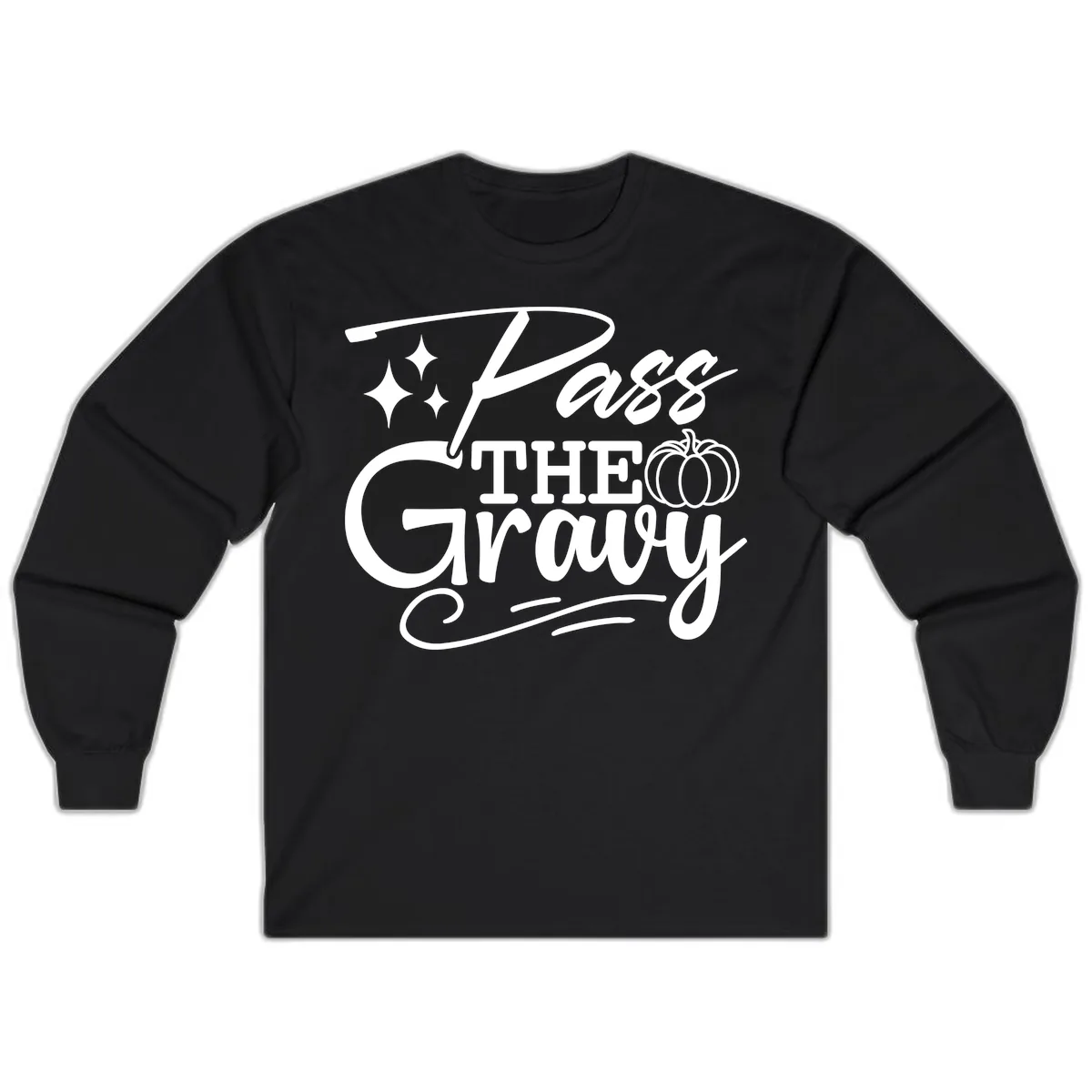Pass The Gravy Thanksgiving Phrase Long Sleeve in Black