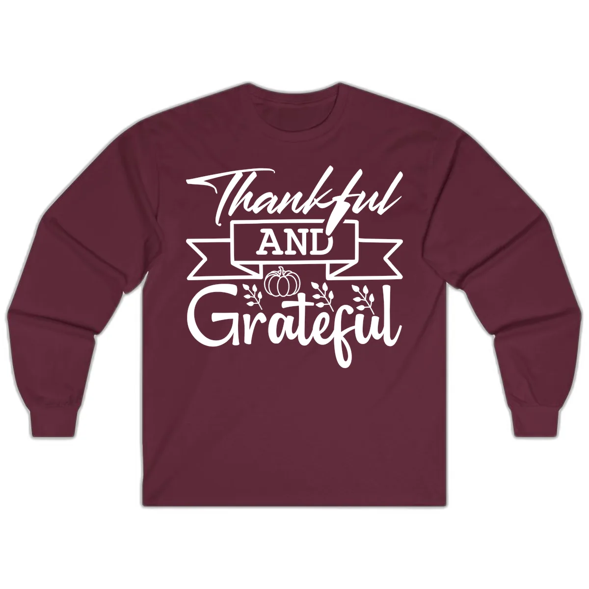 Thankful and Grateful Autumn Design Long Sleeve in Maroon